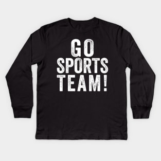 Go Sports Team! Kids Long Sleeve T-Shirt